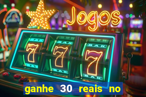 ganhe 30 reais no cadastro tigre